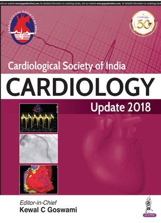 CARDIOLOGICAL SOCIETY OF INDIA CARDIOLOGY UPDATE 2018 1/E, 2019, KEWAL C GOSWAMI