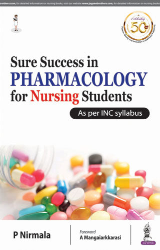 SURE SUCCESS IN PHARMACOLOGY FOR NURSING STUDENTS AS PER INC SYLLABUS 1/E R.P., 2025, P NIRMALA