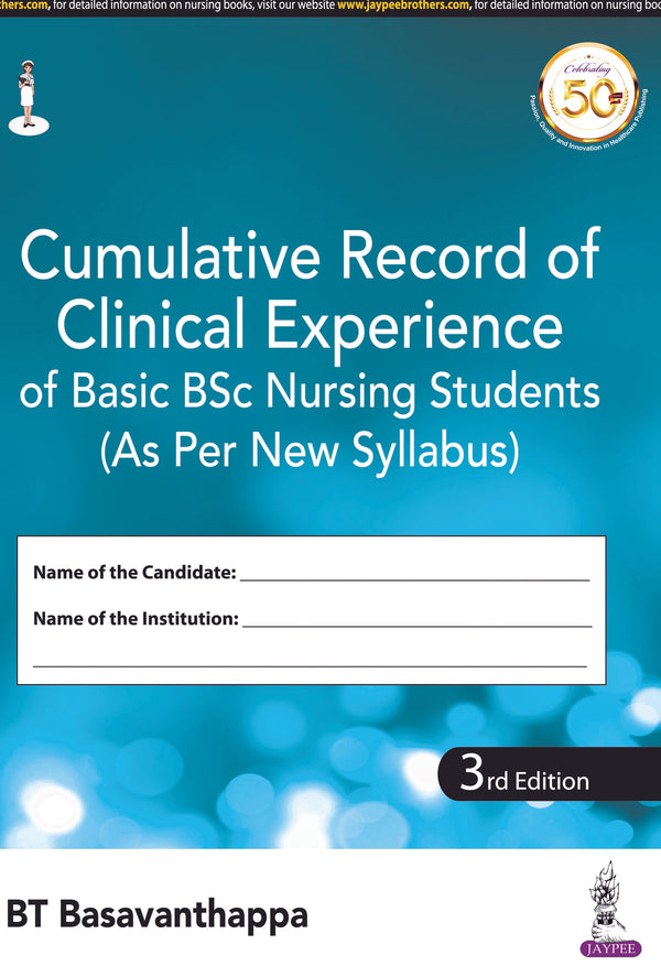 CUMULATIVE RECORD OF CLINICAL EXPERIENCE OF BASIC BSC NURSING STUDENTS (AS PER NEW SYLLABUS) 3/E, 2019, BASAVANTHAPPA BT