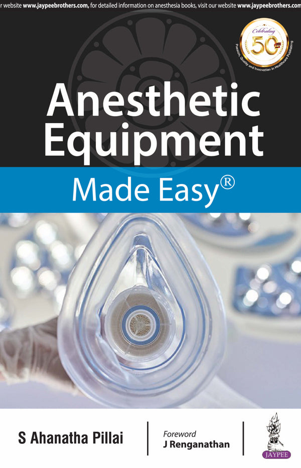 ANESTHETIC EQUIPMENT MADE EASY 1/E, 2019, S AHANATHA PILLAI