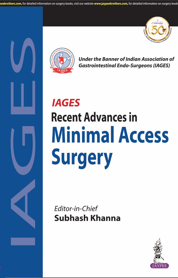 IAGES RECENT ADVANCES IN MINIMAL ACCESS SURGERY 1/E, 2019, SUBHASH KHANNA