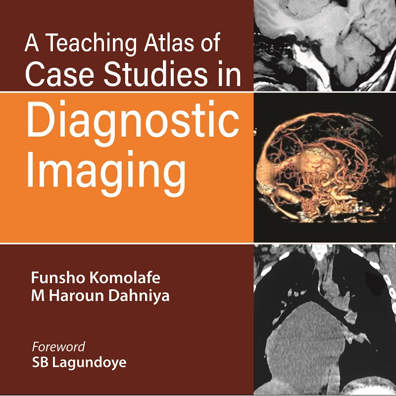 A TEACHING ATLAS OF CASE STUDIES IN DIAGNOSTIC IMAGING 2/E, 2023, FUNSHO KOMOLAFE