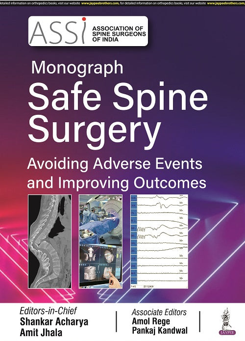 ASSI MONOGRAPH SAFE SPINE SURGERY AVOIDING ADVERSE EVENTS AND IMPROVING OUTCOMES 1/E, 2022, SHANKAR ACHARYA