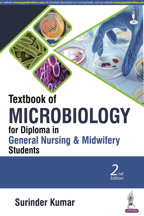 TEXTBOOK OF MICROBIOLOGY  FOR DIPLOMA IN GENERAL NURSING & MIDWIFERY STUDENTS 2/E, 2023, SURINDER KUMAR