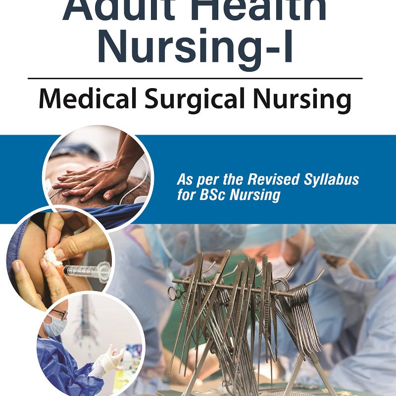 ADULT HEALTH NURSING-I (MEDICAL SURGICAL NURSING) 1/E R.P., 2024, SUKHPAL KAUR
