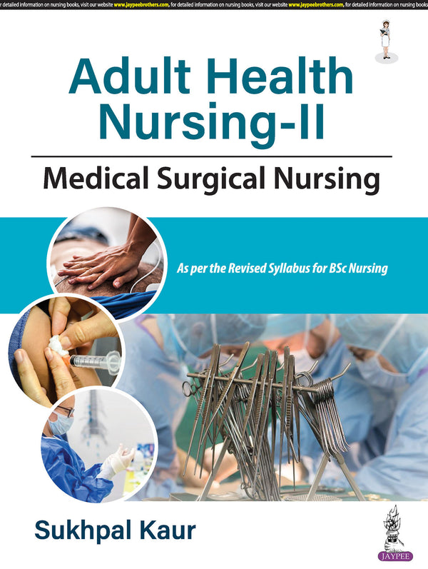 ADULT HEALTH NURSING-II: MEDICAL SURGICAL NURSING 1/E, 2024, SUKHPAL KAUR