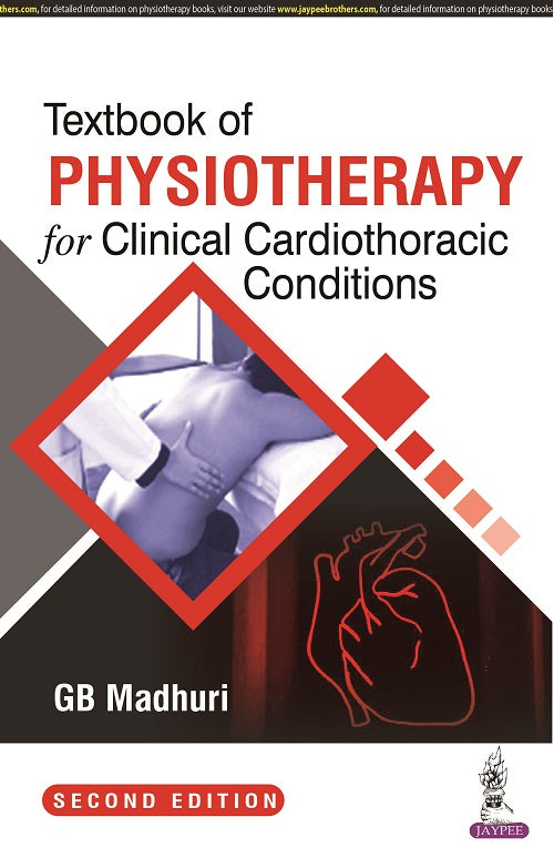 TEXTBOOK OF PHYSIOTHERAPY FOR CLINICAL CARDIOTHORACIC CONDITIONS 2/E R.P., 2025, GB MADHURI