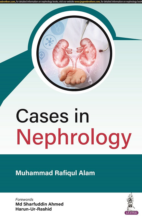 CASES IN NEPHROLOGY 1/E R.P., 2024, MUHAMMAD RAFIQUL ALAM