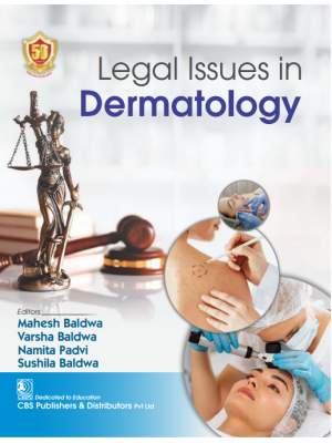 Legal Issues in Dermatology 1st/2024 by Mahesh Baldwa, Varsha Baldwa, Namita Padvi