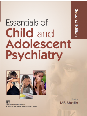 Essentials of Child and Adolescent Psychiatry 2nd/2024 by MS Bhatia