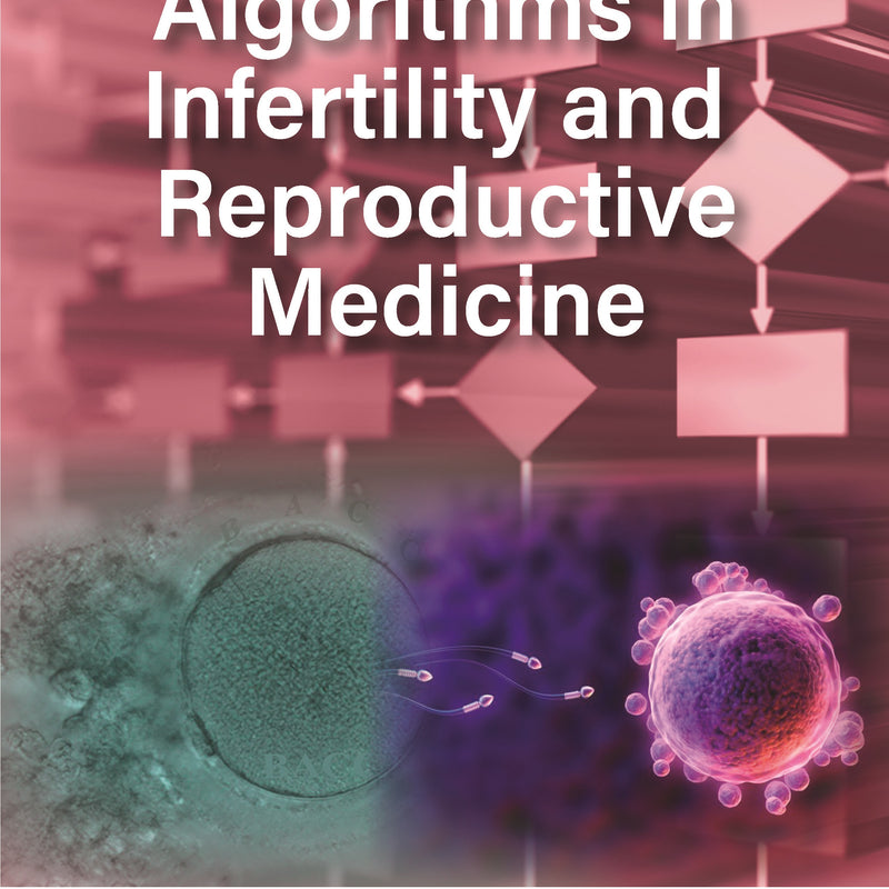 ALGORITHMS IN INFERTILITY AND REPRODUCTIVE MEDICINE 1/E, 2024, KAMINI A RAO