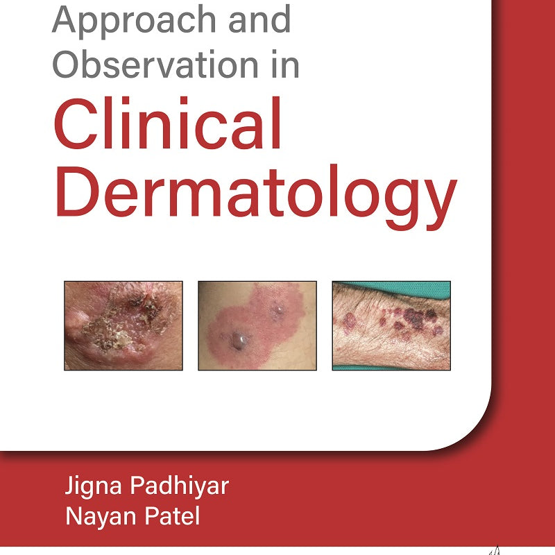 APPROACH AND OBSERVATION IN CLINICAL DERMATOLOGY 1/E, 2023, JIGNA PADHIYAR