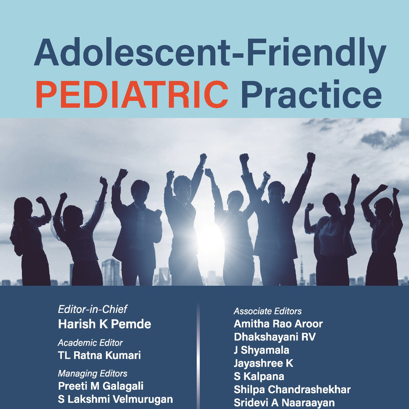 ADOLESCENT-FRIENDLY PEDIATRIC PRACTICE (IAP) 1/E, 2024, HARISH K PEMDE