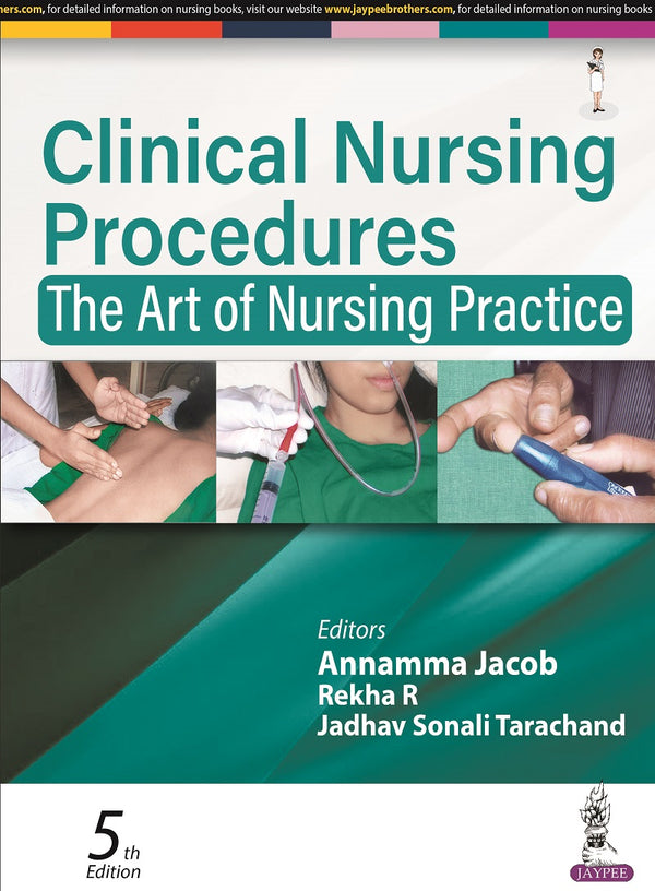 CLINICAL NURSING PROCEDURES: THE ART OF NURSING PRACTICE 5/E, 2023, ANNAMMA JACOB
