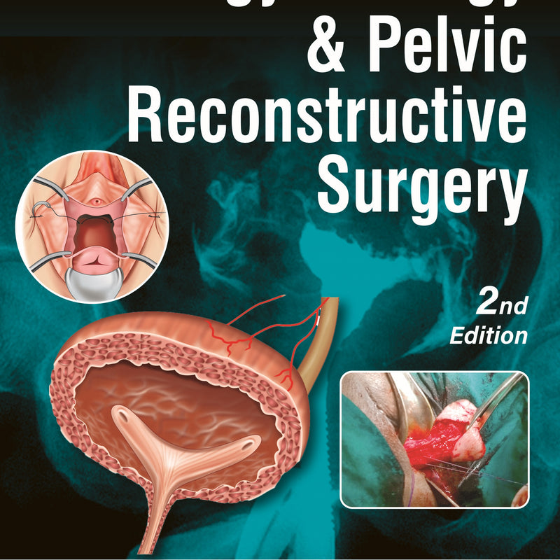 UROGYNECOLOGY & PELVIC RECONSTRUCTIVE SURGERY 2/E, 2024, MANIDIP PAL
