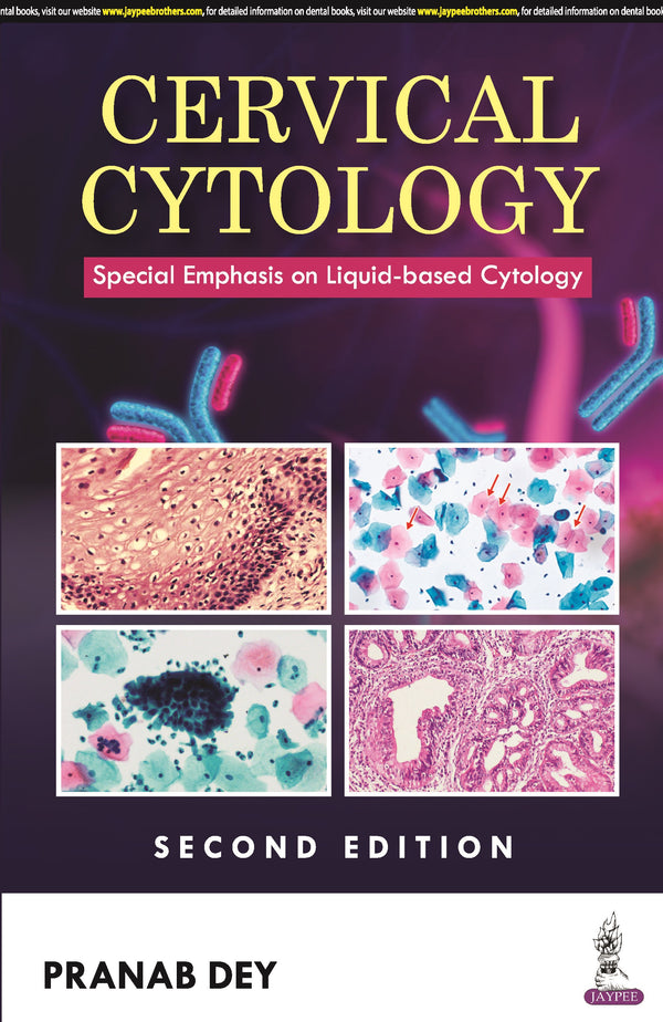 CERVICAL CYTOLOGY: SPECIAL EMPHASIS ON LIQUID-BASED CYTOLOGY 2/E, 2024, PRANAB DEY