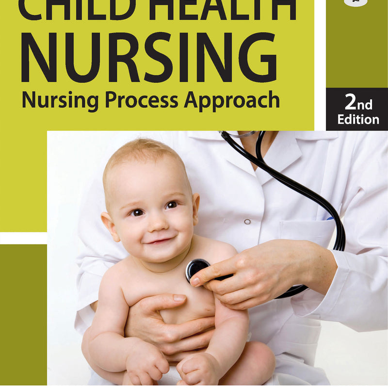 CHILD HEALTH NURSING: NURSING PROCESS APPROACH 2/E R.P., 2025, A PADMAJA