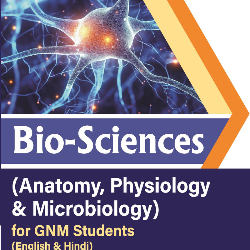 BIO-SCIENCES (ANATOMY, PHYSIOLOGY & MICROBIOLOGY) FOR GNM STUDENTS (ENGLISH & HINDI) 1/E, 2024, DIPTI SHUKLA
