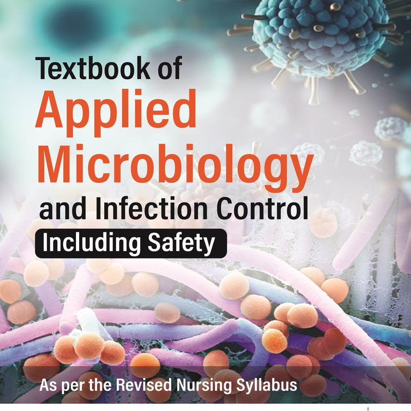TEXTBOOK OF APPLIED MICROBIOLOGY AND INFECTION CONTROL (INCLUDING SAFETY) 1/E R.P., 2025, I CLEMENT