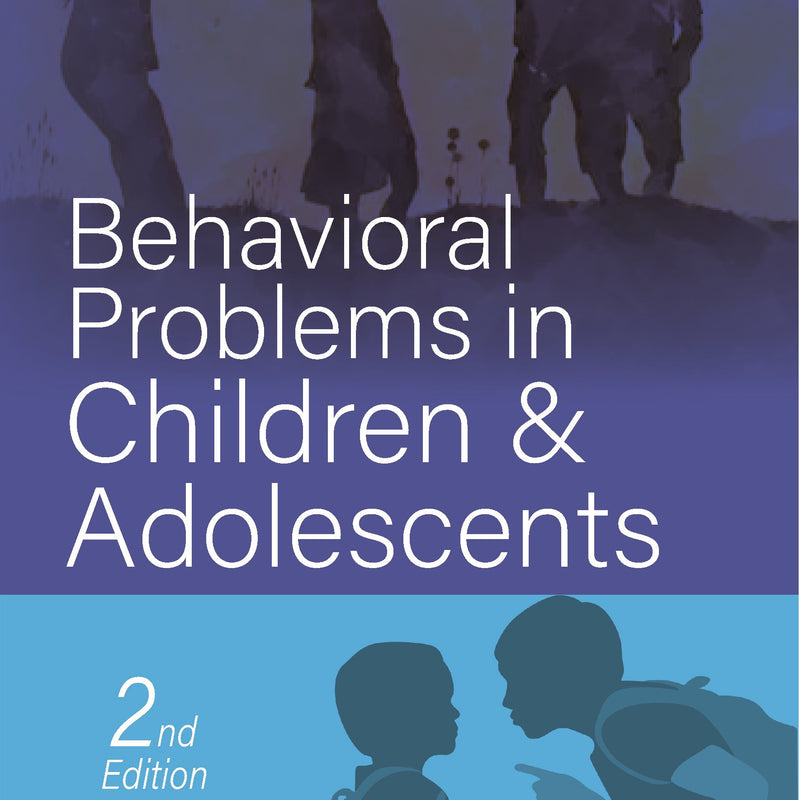 BEHAVIORAL PROBLEMS IN CHILDREN & ADOLESCENTS 2/E, 2024, JAYDEEP CHOUDHURY
