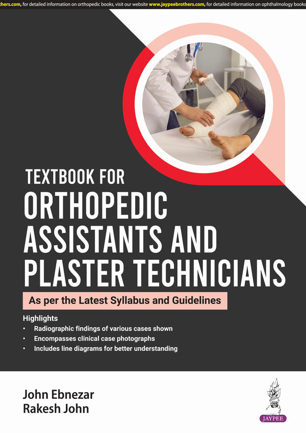 JOHN EBNEZAR, TEXTBOOK FOR ORTHOPEDIC ASSISTANTS AND PLASTER TECHNICIANS, 1/E, 9789356964730