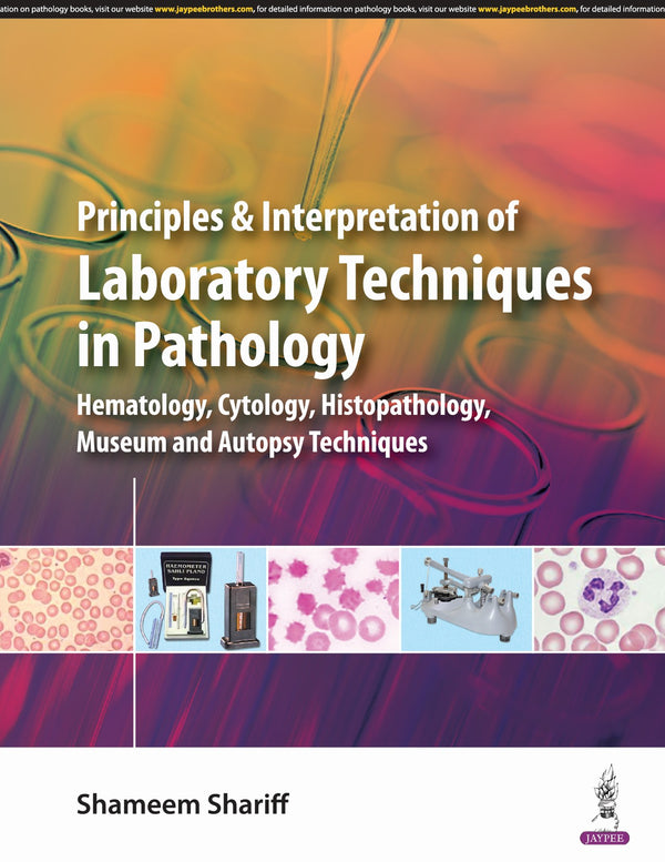 PRINCIPLES & INTERPRETATION OF LABORATORY TECHNIQUES IN PATHOLOGY 1/E, 2024, SHAMEEM SHARIFF