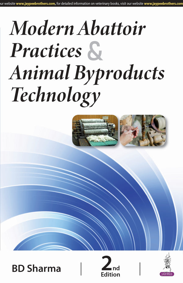 MODERN ABATTOIR PRACTICES & ANIMAL BYPRODUCTS TECHNOLOGY 2/E, 2024, BD SHARMA