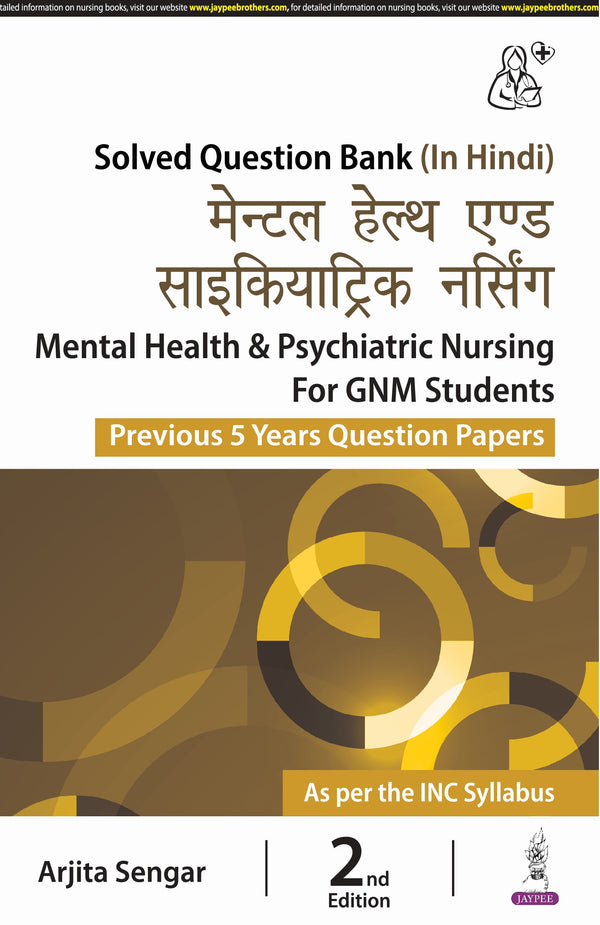 MENTAL HEALTH & PSYCHIATRIC NURSING FOR GNM STUDENTS (PREVIOUS 5 YEARS QUESTION PAPERS) (HINDI) 2/E, 2024, ARJITA SENGAR