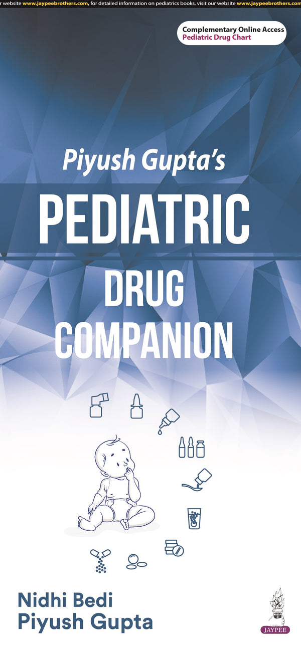 PIYUSH GUPTA'S PEDIATRIC DRUG COMPANION 1/E, 2024, NIDHI BEDI