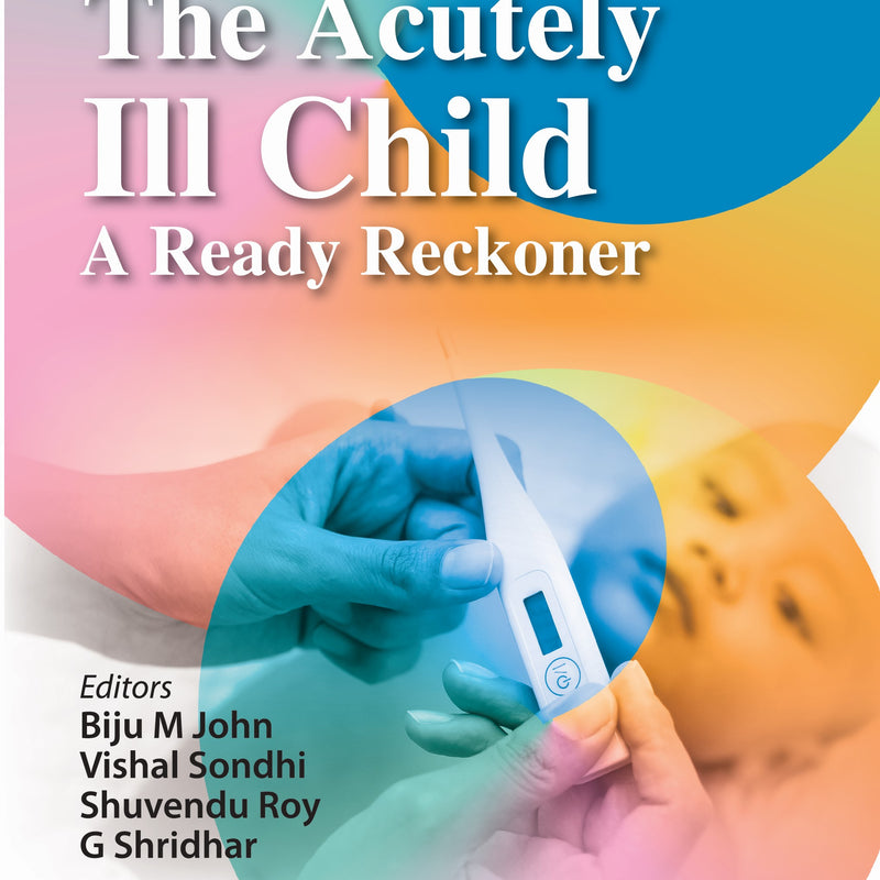 THE ACUTELY ILL CHILD A READY RECKONER 2/E, 2025, BIJU M JOHN