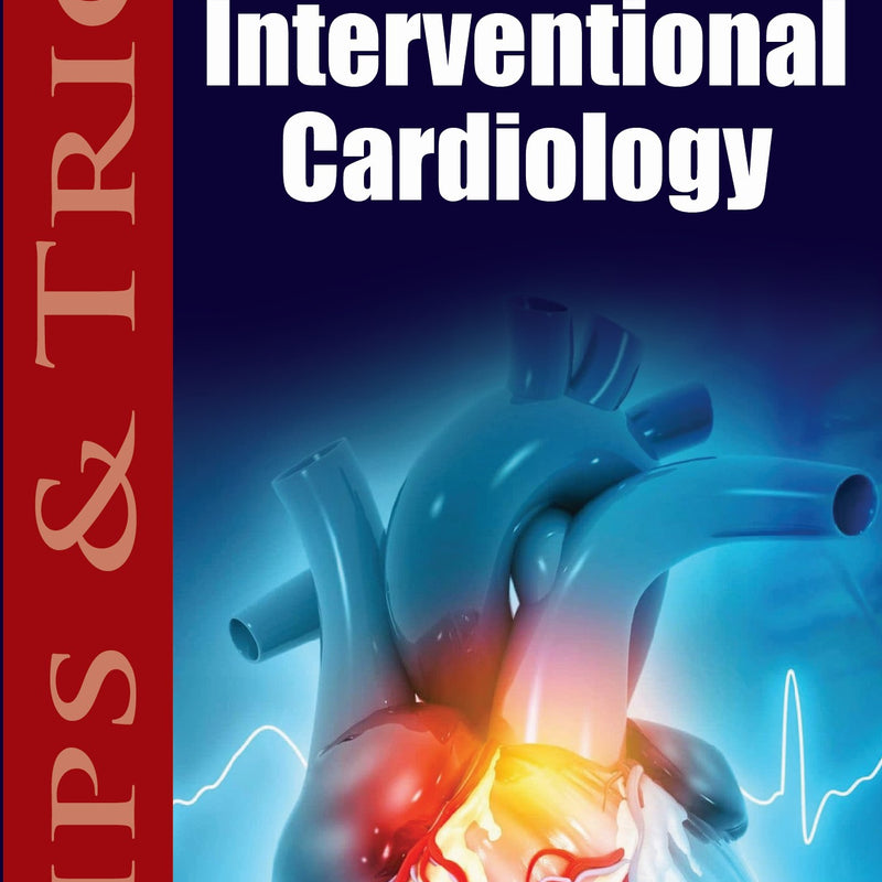 TIPS & TRICKS IN INTERVENTIONAL CARDIOLOGY 3/E, 2024, SHUVANAN RAY