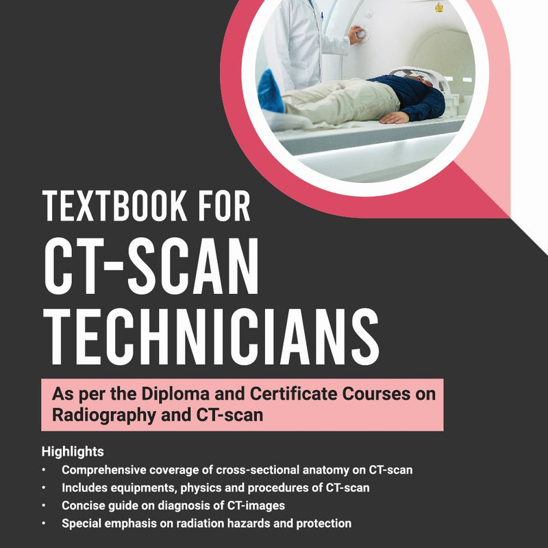 TEXTBOOK FOR CT-SCAN TECHNICIANS (AS PER THE DIPLOMA AND CERTIFICATE COURSES ON RADIOGRAPHY AND CT-S 1/E R.P., 2025, HARIQBAL SINGH
