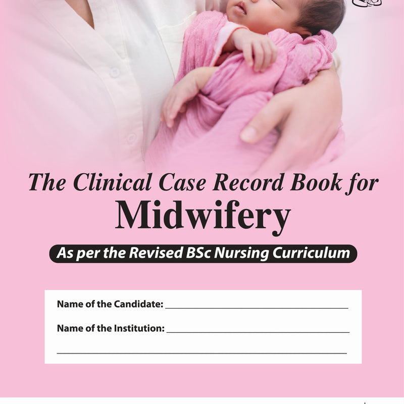 THE CLINICAL CASE RECORD BOOK FOR MIDWIFERY 1/E R.P., 2025, MANJU CHHUGANI