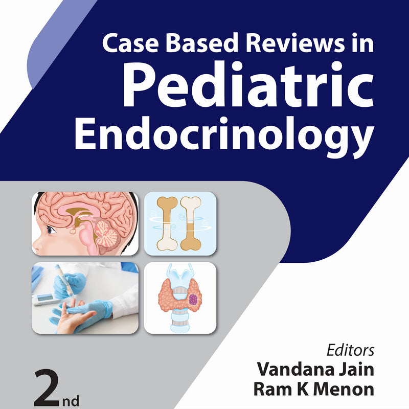 CASE BASED REVIEWS IN PEDIATRIC ENDOCRINOLOGY 2/E, 2024, VANDANA JAIN