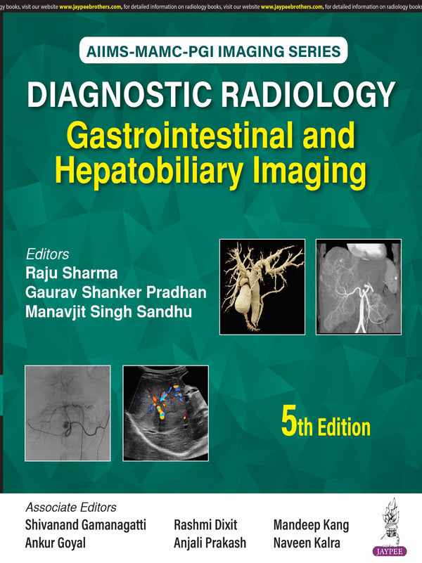 AIIMS-MAMC-PGI IMAGING SERIES DIAGNOSTIC RADIOLOGY: GASTROINTESTINAL AND HEPATOBILIARY IMAGING 5/E, 2025, RAJU SHARMA