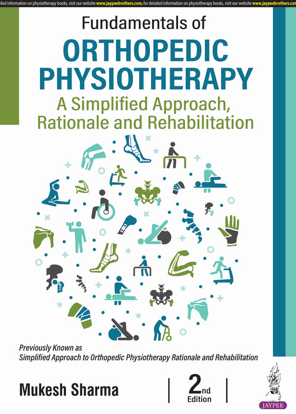 FUNDAMENTALS OF ORTHOPEDIC PHYSIOTHERAPY: A SIMPLIFIED APPROACH, RATIONALE AND REHABILITATION 2/E, 2025, MUKESH SHARMA