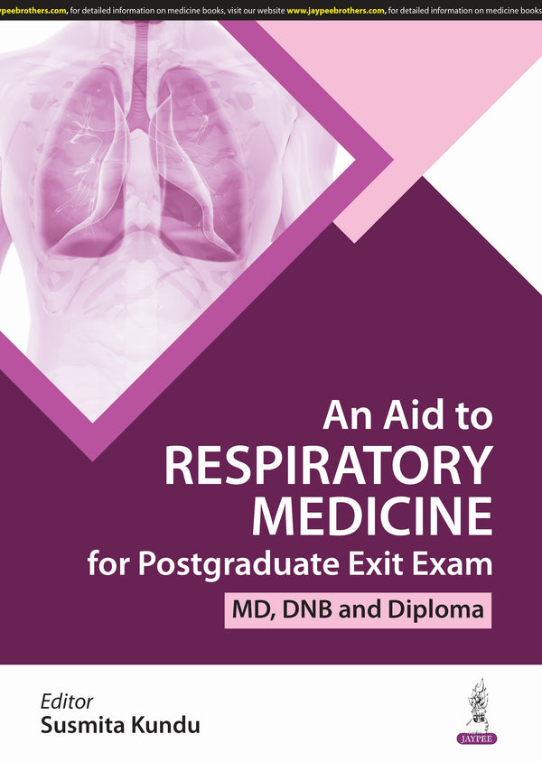 SUSHMITA KUNDU, AN AID TO RESPIRATORY MEDICINE FOR POSTGRADUATE EXIT EXAM (MD, DNB AND DIPLOMA), 1/E, 9789356969377