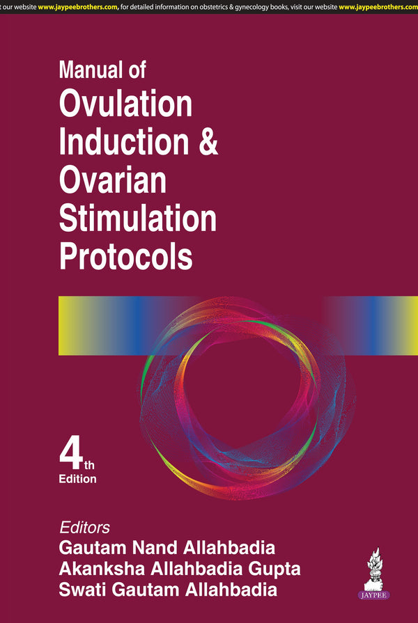 MANUAL OF OVULATION INDUCTION & OVARIAN STIMULATION PROTOCOLS 4/E, 2025, GAUTAM NAND ALLAHBADIA