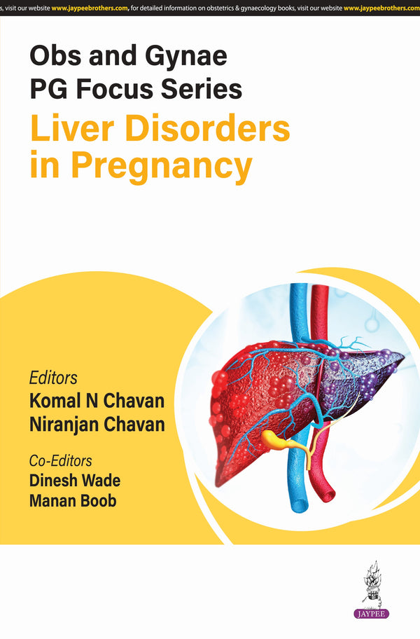 OBS AND GYNAE PG FOCUS SERIES LIVER DISORDERS IN PREGNANCY 1/E, 2025, KOMAL N CHAVAN