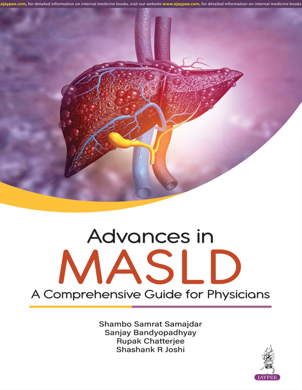ADVANCES IN MASLD : A COMPREHENSIVE GUIDE FOR PHYSICIANS 1/E, 2025, SHAMBO SAMRAT SAMAJDAR