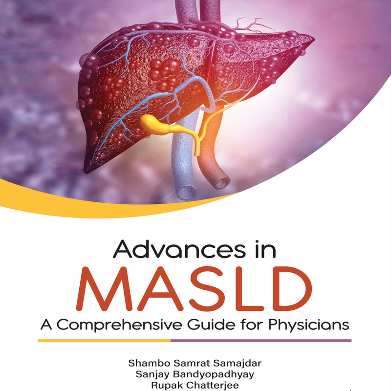 ADVANCES IN MASLD : A COMPREHENSIVE GUIDE FOR PHYSICIANS 1/E, 2025, SHAMBO SAMRAT SAMAJDAR
