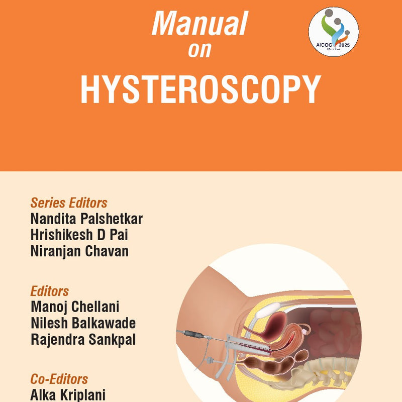 Manual on Hysteroscopy (AICOG 2025) by MANOJ CHELLANINILESH BALKAWADERAJENDRA SANKPALNANDITA PALSHETKARHRISHIKESH D PAINIRANJAN CHAVAN