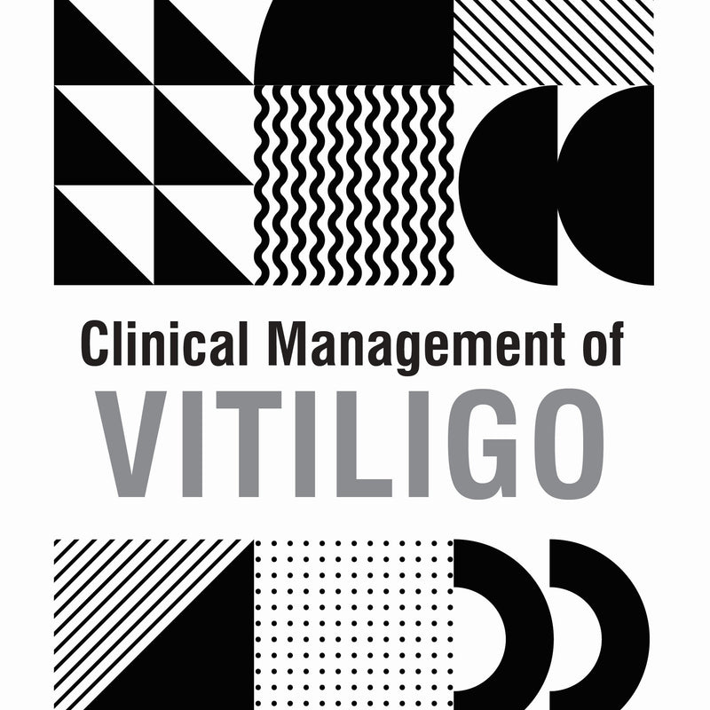 CLINICAL MANAGEMENT OF VITILIGO 1/E, 2025, MADHULIKA MHATRE