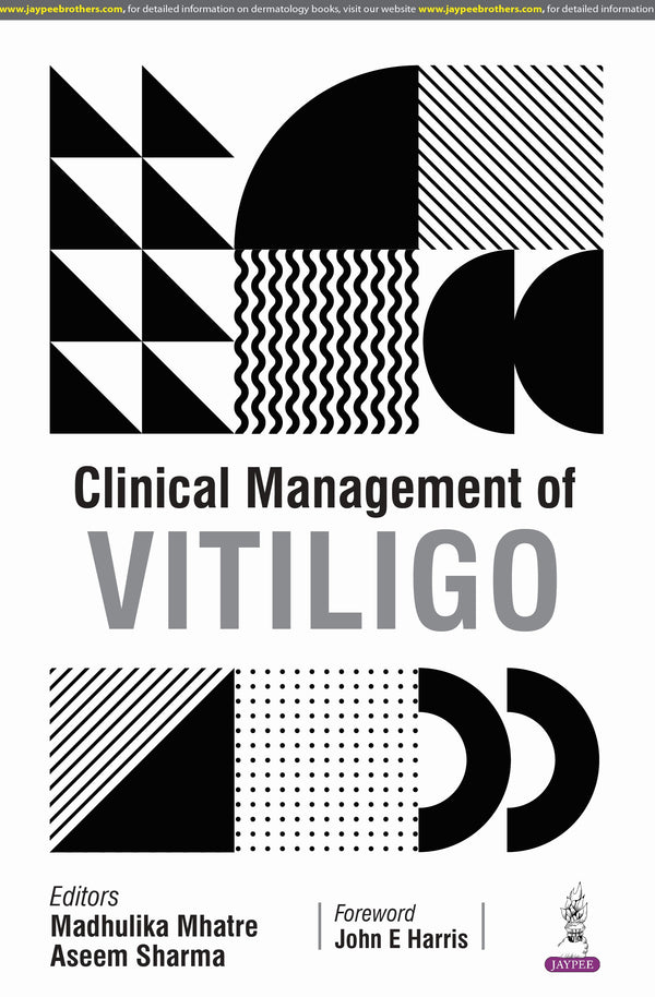 CLINICAL MANAGEMENT OF VITILIGO 1/E, 2025, MADHULIKA MHATRE