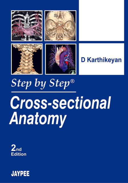 STEP BY STEP CROSS-SECTIONAL ANATOMY 2/E, 2011, KARTHIKEYAN