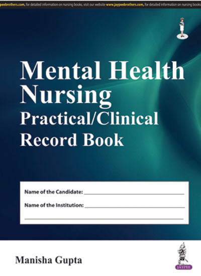 Mental Health Nursing Practical/Clinical Record Book MANISHA GUPTA