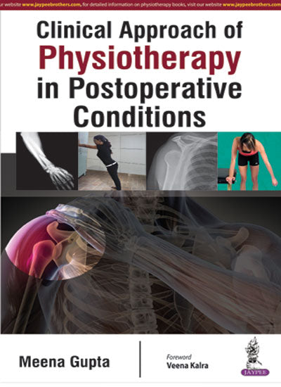 CLINICAL APPROACH OF PHYSIOTHERAPY IN POSTOPERATIVE CONDITIONS 1/E, 2016, MEENA GUPTA