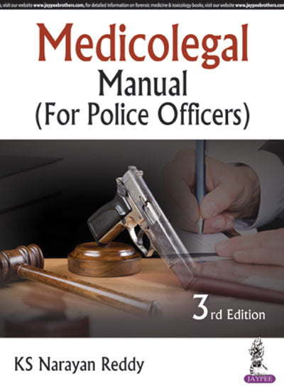 MEDICOLEGAL MANUAL (FOR POLICE OFFICERS) 3/E, 2017, KS NARAYAN REDDY
