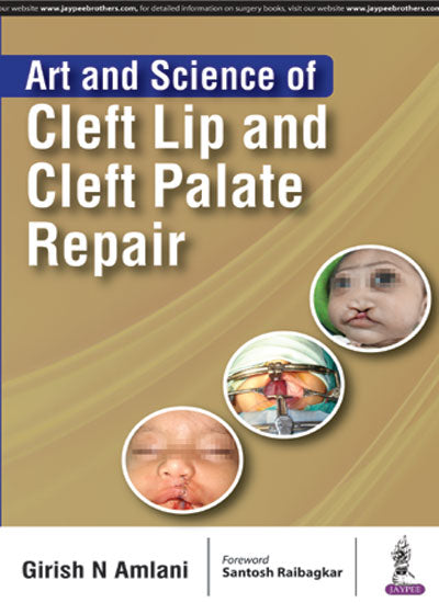 ART AND SCIENCE OF CLEFT LIP AND CLEFT PALATE REPAIR 1/E, 2017, GIRISH N AMLANI