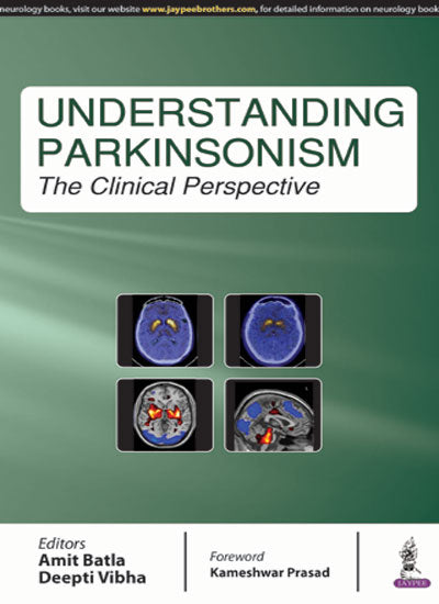UNDERSTANDING PARKINSONISM :THE CLINICAL PERSPECTIVE 1/E, 2017, AMIT BATLA